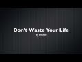 Lecrae - Don't Waste Your Life - Lyrics