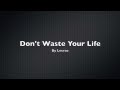 Lecrae - Don't Waste Your Life - Lyrics 