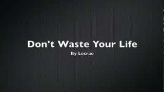 Lecrae - Don&#39;t Waste Your Life - Lyrics
