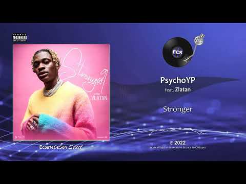 PsychoYP - Stronger feat. Zlatan |[ AfroBeat ]| 2022