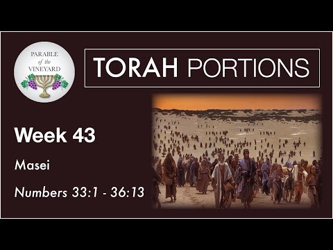 Torah Portions - Week 43 - Masei - Numbers 33:1 - 36:13 (2020-2021)