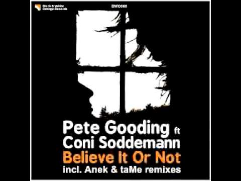 Pete Gooding ft Coni Soddemann - Believe It Or Not (Anek Remix)