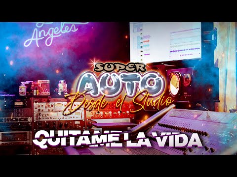 Super Auto | Quitame La Vida  "Desde El Studio"
