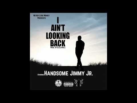 Handsome Jimmy Jr - I Ain't Looking Back (Prod. By @Elilatrell )