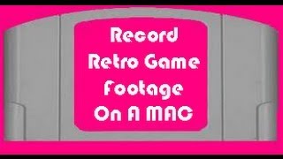 Record Retro Console Footage On A Mac + My Filming Gear