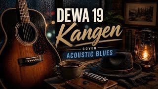 Download lagu Dewa 19 - Kangen (Cover Acoustic Blues) mp3 Download lagu Dewa 19 - Kangen (Cover Acoustic Blues) mp3