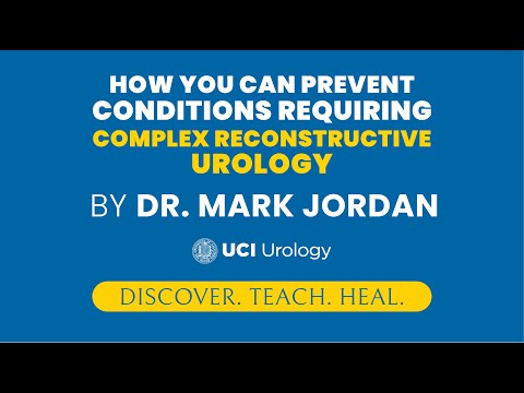 How You Can Prevent Conditions Requiring Complex Reconstructive Urology By Dr. Mark Jordan