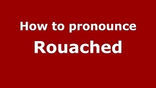How to pronounce Rouached