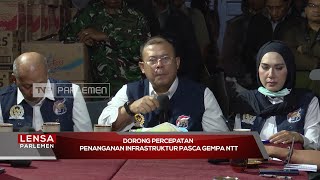 Dorong Percepatan Penanganan Infrastruktur Pasca Gempa NTT - Lensa Parlemen