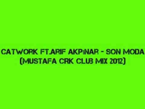 Catwork Ft Arif Akpınar   Son Moda Mustafa CRK Club MiX 2012   YouTube