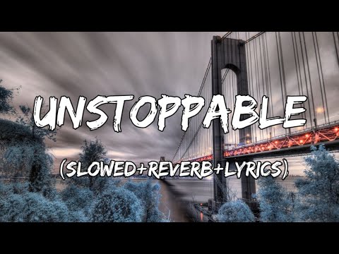 Unstoppable - Sia Song Unstoppable ( Slowed+Reverb+Lyrics)
