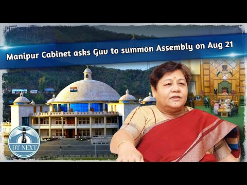 Manipur Cabinet asks Guv to summon Assembly on Aug 21 | DT Next
