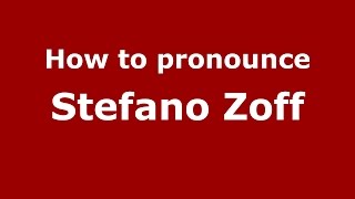 How to pronounce Stefano Zoff