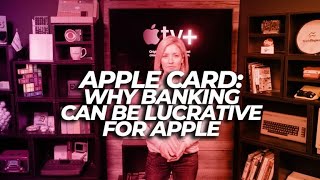 Apple Card: Why banking can be lucrative for Apple