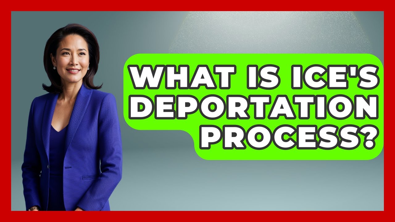 What Is ICE's Deportation Process? - Your Civil Rights Guide