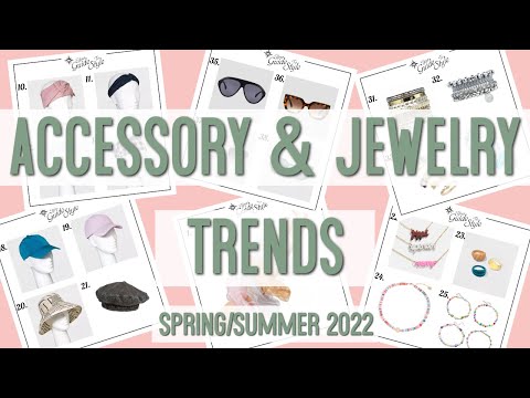 Wearable & Fun Accessory & Jewelry Trends Spring/Summer 2022 / What To Wear For Spring & Summer 2022
