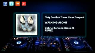 Dirty South & Those Usual Suspects - Walking Alone (Marco M. & Gabriel Tonce Remix)