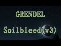 ► GRENDEL ►  Soilbleed    v3