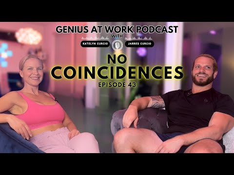 Genius at Work Podcast with Jarred & Katelyn Curcio | Ep 43 | No Coincidences