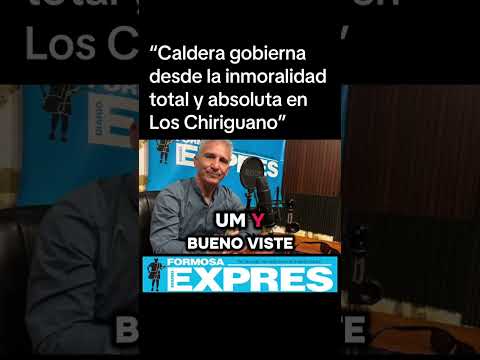 “Caldera gobierna desde la inmoralidad total y absoluta en Chiriguano”