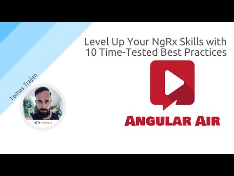 AngularAir - Level Up Your NgRx Skills with 10 Time-Tested Best Practices with Tomas Trajan