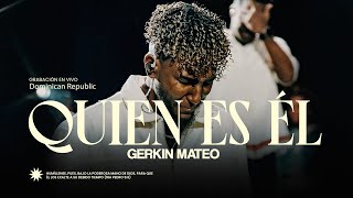 ¿Quién Es Él? - Gerkin Mateo (Video Oficial)