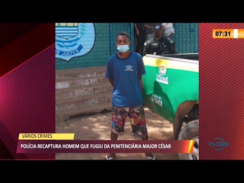 Fugitivo da penitenciária Major César é recapturado pela polícia 05 04 2021