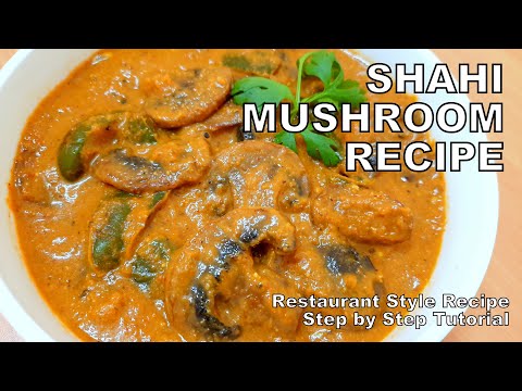 Shahi Mushroom Recipe | How to make Restaurant Style Shahi Mushroom at home | Step by Step Tutorial