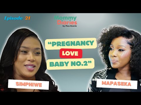 S2 EP 21 | MOMMY DIARIES BY PASI | SIMPHIWE NGEMA | PREGNANCY JOURNEY | LOVE | A SECOND CHILD
