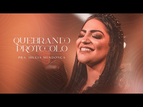Pra. Jhulia Mendonça - Quebrando Protocolo (Clipe oficial)