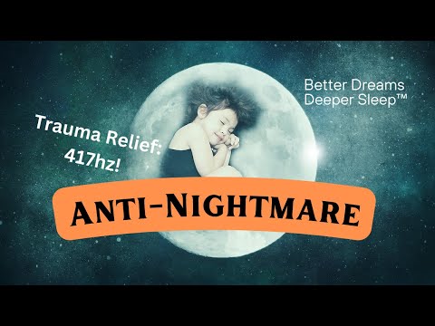 Break Free from Trauma: Nightmare-Blocking Sleep Music at 417hz