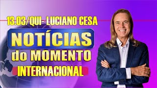 13 mar. NOTÍCIAS INTERNACIONAL. LUCIANO CESA. Compartilhem !