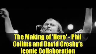 The Making of 'Hero' - Phil Collins and David Crosby's Iconic Collaboration