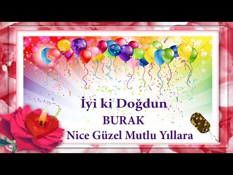iyi ki doğdun BURAK - İsme Özel Doğum Günü Mesajları