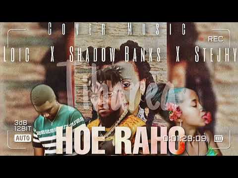 Shadow banks X Stejhy X Loic -HOE RAHO (Cover Music)TIHAREA