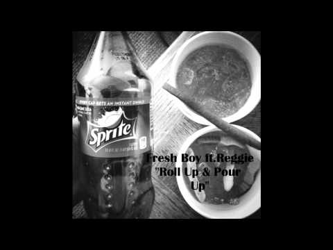 Fresh Boy ft. Reggie "Roll & Pour Up"
