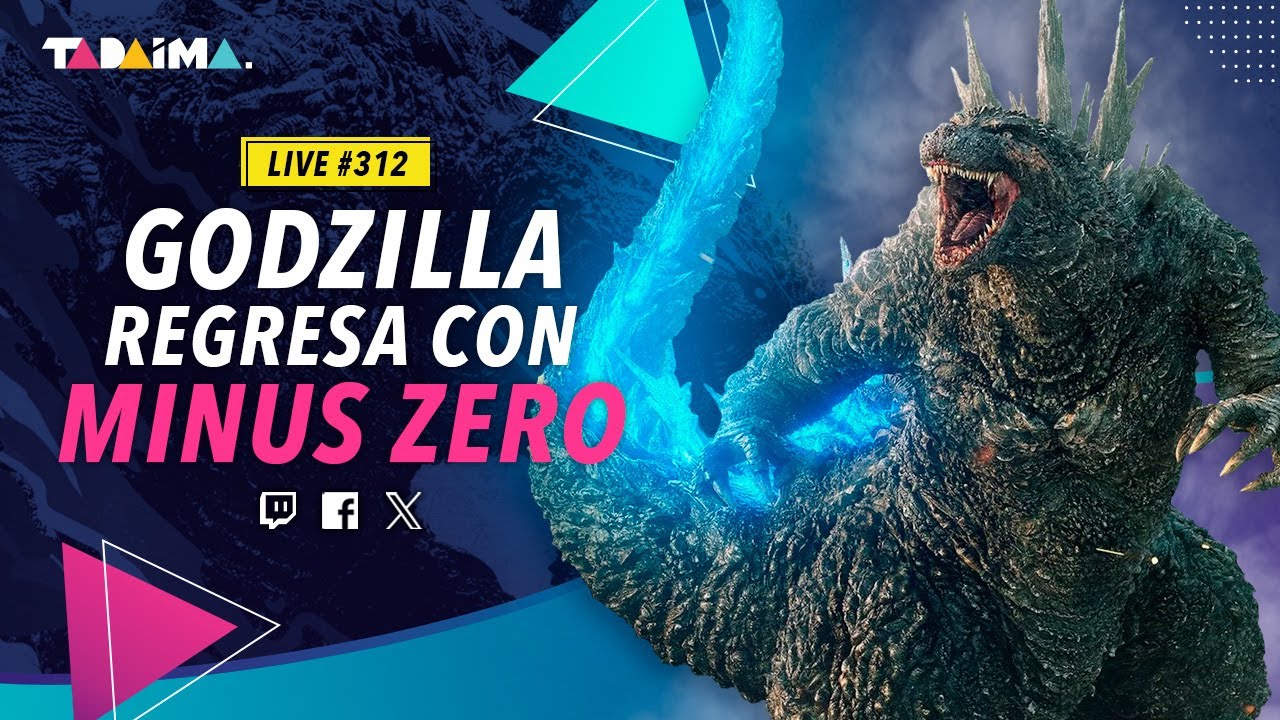 Tadaima LIVE 312 | ¡Se anunció GODZILLA -0.0!