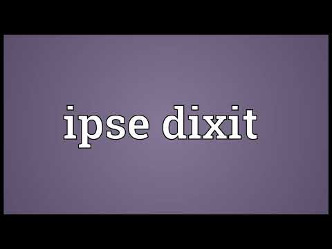 Ipse dixit Meaning