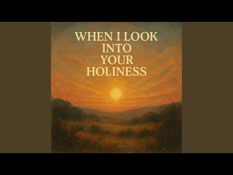 When I Look into Your Holiness