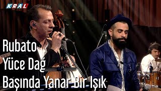 Rubato - Yüce Dağ Başında Yanar Bir Işık