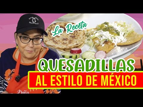 QUESADILLAS AL ESTILO DE MÉXICO (La Receta) | Doña Rosa Rivera Cocina