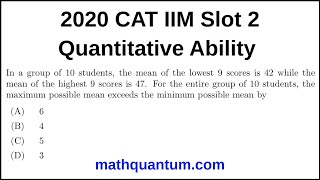 Question 09 2020 CAT IIM Quantitative Ability Slot 2 In a group of 10 students, the mean of the