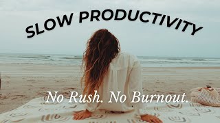 How to be productive WITHOUT the stress & burnout💡| SLOW LIVING