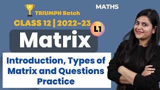 CBSE Class 12 | Matrix -L1 | Introduction, Types of Matrix |Questions Practice and Examples Solution