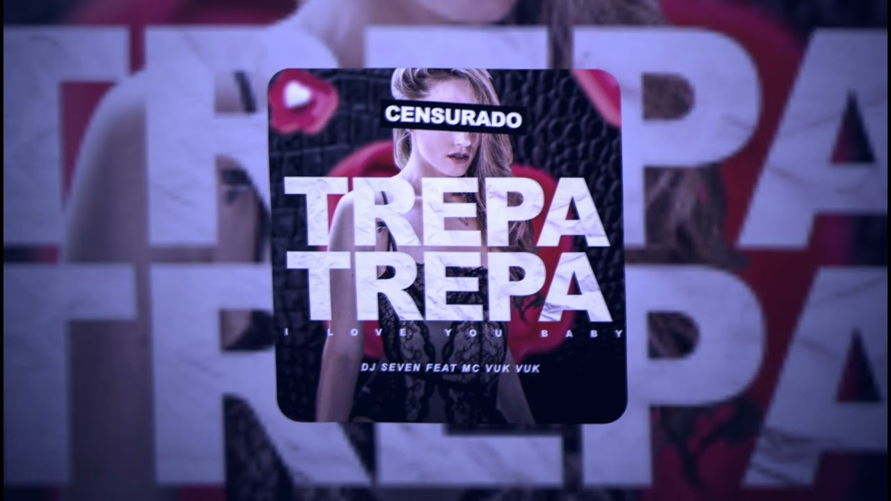 Trepa Trepa / I Love You Baby - Dj Seven, Mc Vuk Vuk