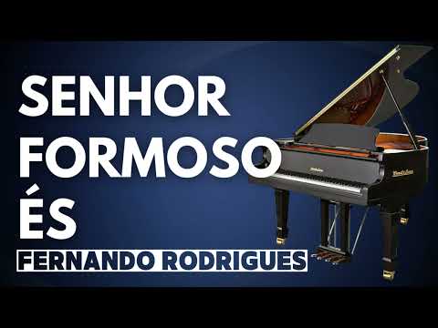 Senhor Formoso És (Fernando Rodrigues) Piano Cover