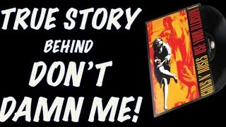 Guns N&#39; Roses: The True Story Behind Don&#39;t Damn Me (Use Your Illusion 1)!