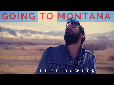 Going To Montana //Luke Dowler