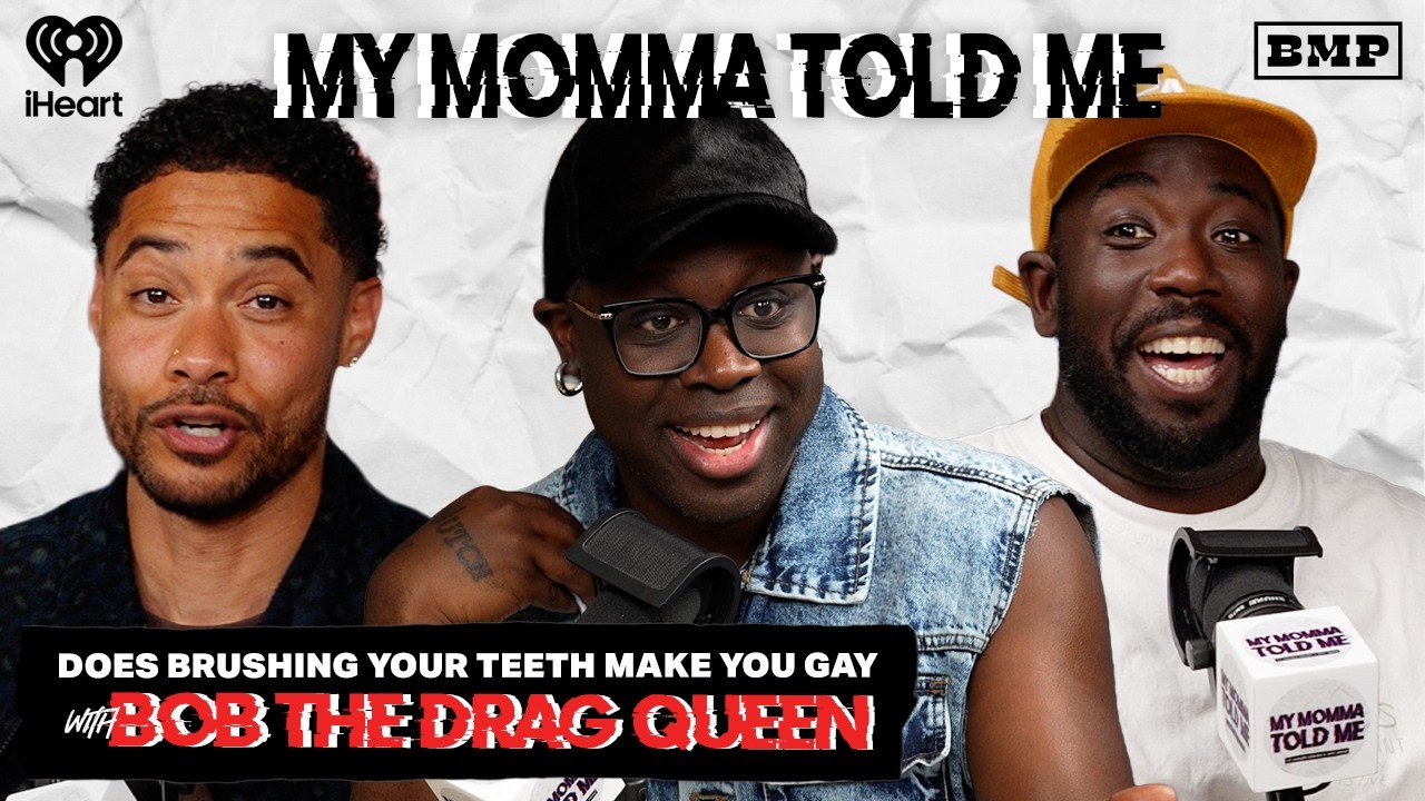 S6 Ep 40: Does Brushing Your Teeth Make You Gay (with Bob the Drag Queen) | MY MOMMA TOLD ME