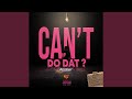 Can't Do Dat